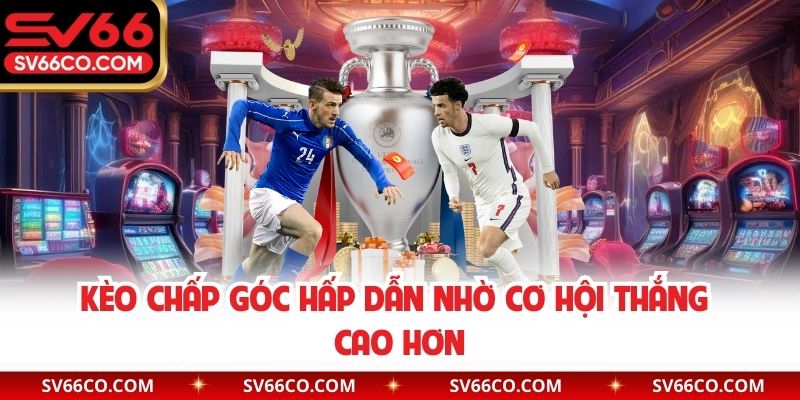 Kèo chấp góc hấp dẫn nhờ cơ hội thắng cao hơn